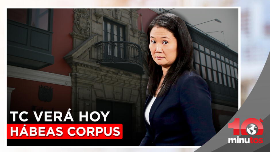 Caso Keiko Fujimori TC verá hoy hábeas corpus para anular prisión