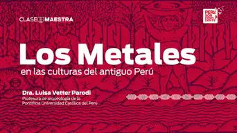 Los metales en las culturas del antiguo Perú