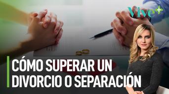 Cómo sobrellevar una separación o divorcio con paz mental| Vive Más