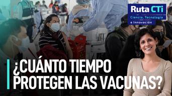 Coronavirus: ¿Cuánto dura el efecto de las vacunas? | Ruta CTi