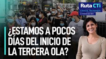 ¿Estamos a pocos días del inicio de la tercera ola? | Ruta CTi