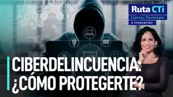 ¿Cómo protegerte de la ciberdelincuencia? | Ruta CTi