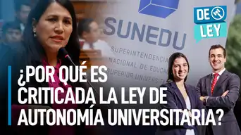 Sunedu: ¿Por qué es criticada la Ley de Autonomía Universitaria? | De Ley