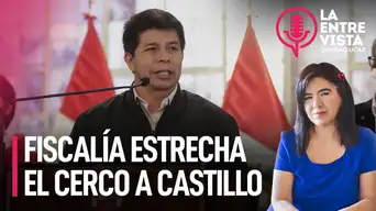 Fiscalía estrecha el cerco a Pedro Castillo | La Entrevista con Paola Ugaz