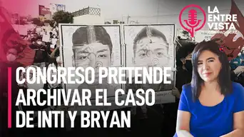 Congreso pretende archivar el caso de Inti y Bryan | La Entrevista con Paola Ugaz