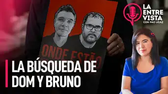 La búsqueda de Dom y Bruno | La Entrevista con Paola Ugaz