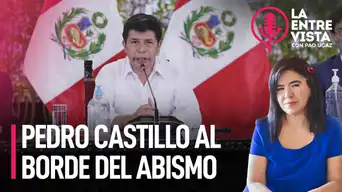 Pedro Castillo al borde del abismo | La Entrevista con Paola Ugaz