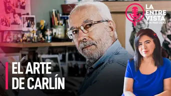 El arte de Carlín | La Entrevista con Paola Ugaz