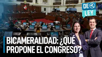 Bicameralidad: ¿qué propone el Congreso? | De Ley