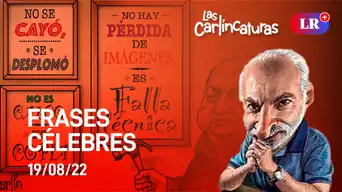 Carlincatura de hoy viernes 19 de agosto de 2022: Frases célebres