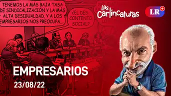 Carlincatura de hoy martes 23 de agosto de 2022: Empresarios