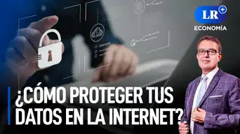 ¿Cómo mejorar la protección de datos en Internet? | LR+ Economía