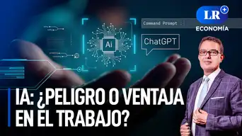 Inteligencia artificial: ¿peligro o ventaja en el trabajo? | LR+ Economía