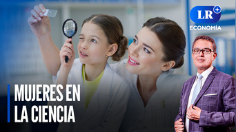 Mujeres en la ciencia: ¿Cómo fomentar el interés y qué necesita el mercado laboral? | LR+ Economía