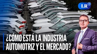 Automóviles en Perú: ¿Cómo está la industria automotriz y el mercado? | LR+ Economía