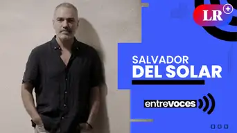 Salvador del Solar: "Hay una venganza contra la moderación política" | Entrevoces