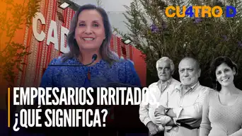 Empresarios irritados, ¿qué significa? | Cuatro D