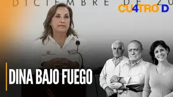 Dina Boluarte bajo fuego | Cuatro D