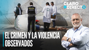 El crimen y la violencia observados | Claro y Directo con Álvarez Rodrich