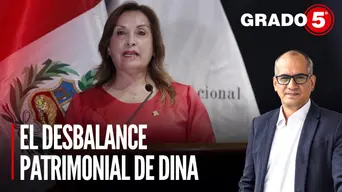 El desbalance patrimonial de Dina Boluarte | Grado 5 con David Gómez Fernandini