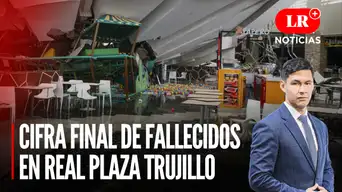 Cifra final de fallecidos en Real Plaza Trujillo  | LR+ Noticias