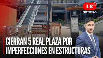Cierran 5 locales de Real Plaza por imperfecciones en estructuras  | LR+ Noticias