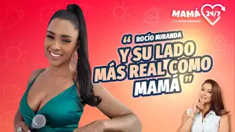 ROCÍO MIRANDA nos cuenta su lado más real como MAMÁ | Mamá247 con Karla Tarazona