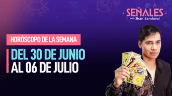 Horóscopo de la semana: Del 30 al 06 de julio | Señales con Jhan Sandoval