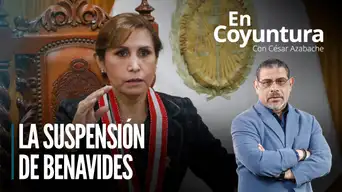 La suspensión de Benavides | En Coyuntura con César Azabache