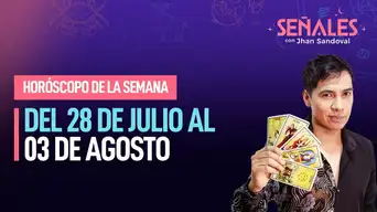 Horóscopo de la semana: Del 28 de julio al 3 de agosto | Señales con Jhan Sandoval