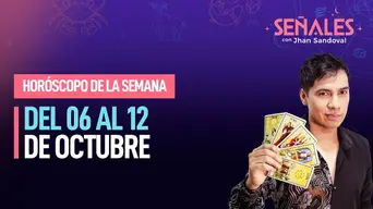 Horóscopo de la semana: Del 06 al 12 de octubre | Señales con Jhan Sandoval Horóscopo de la semana: Del 06 al 12 de octubre | Señales con Jhan Sandoval