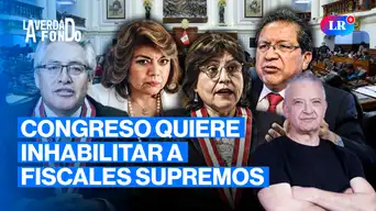 El Congreso alista golpe a la Fiscalía | La Verdad a Fondo con Pedro Salinas