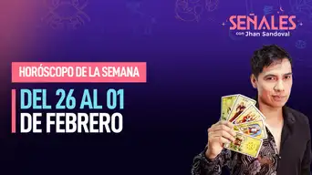 Horóscopo de la semana: Del 26 de enero al 01 de febrero | Señales con Jhan Sandoval