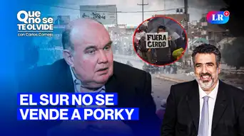 Porky, Butters, la derecha no entra al sur | Que No Se Te Olvide con Carlos Cornejo