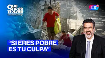 Desigualdad en el Perú: “¿Si eres pobre es tu culpa?" | Que No Se Te Olvide con Carlos Cornejo