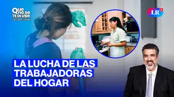 ¿Por qué ya no se dice empleada doméstica?: El cambio que busca respeto y derechos | Que No Se Te Olvide con Carlos Cornejo