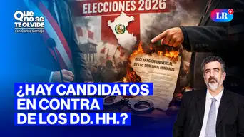 Candidatos en contra de los Derechos Humanos y la vida | Que No Se Te Olvide con Carlos Cornejo