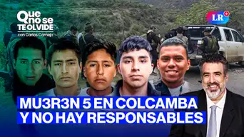 Masacre en Colcabamba: ¿una impunidad más? | Que No Se Te Olvide con Carlos Cornejo