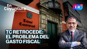 TC retrocede: el problema del gasto fiscal | En Coyuntura con César Azabache TC retrocede: el problema del gasto fiscal | En Coyuntura con César Azabache