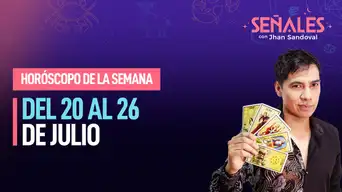 Horóscopo de la semana: Del 20 al 26 de julio | Señales con Jhan Sandoval
