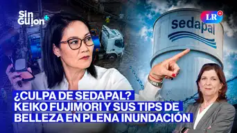 Keiko Fujimori culpa a Sedapal de aniego y cuadra a Elmer Cuba | Sin Guion con Rosa María Palacios