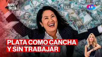 Keiko Fujimori incrementa patrimonio y diputado de Renovación Popular persigue pacientes | Arde Troya con Juliana Oxenford