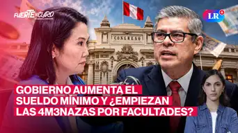 ¿Aumento a medias? Keiko sube S/100 sueldo mínimo y ¿Galarreta amenaza al Congreso? | Fuerte y Claro con Manuela Camacho