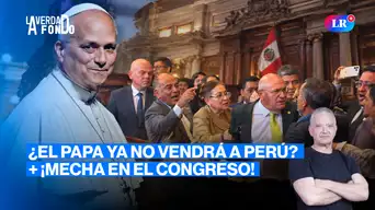 Pelea en el Congreso + salud del papa León XIV Ft. Elmer Huerta | La Verdad a Fondo con Pedro Salinas