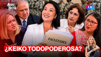 Keiko se sale con la suya ft. López-Chau habla del Senado y facultades | Arde Troya con Juliana Oxenford