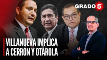 Jaime Villanueva implica a Cerrón y Otárola | Grado 5 con David Gómez Fernandini