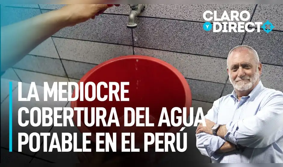 La mediocre cobertura del agua potable en el Perú | Claro y Directo con ...